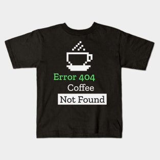 Error 404 Coffee Not Found Funny Computer Science Teacher Kids T-Shirt